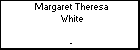 Margaret Theresa White