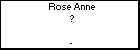 Rose Anne ?