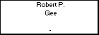 Robert P. Gee