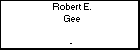 Robert E. Gee